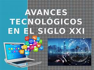 Avances Tecnológicos Más Importantes del Siglo XXI